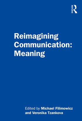 Filimowicz / Tzankova |  Reimagining Communication: Meaning | Buch |  Sack Fachmedien