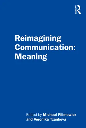 Filimowicz / Tzankova |  Reimagining Communication: Meaning | Buch |  Sack Fachmedien