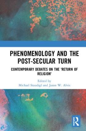 Staudigl / Alvis |  Phenomenology and the Post-Secular Turn | Buch |  Sack Fachmedien
