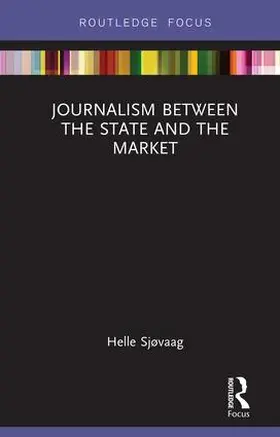 Sjøvaag |  Journalism Between the State and the Market | Buch |  Sack Fachmedien