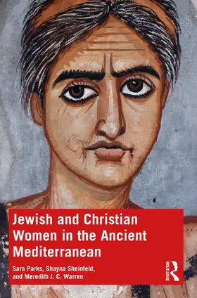 Parks / Sheinfeld / Warren |  Jewish and Christian Women in the Ancient Mediterranean | Buch |  Sack Fachmedien