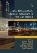 Wippel / Bromber / Krawietz |  Under Construction: Logics of Urbanism in the Gulf Region | Buch |  Sack Fachmedien