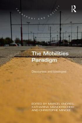 Endres / Manderscheid / Mincke | The Mobilities Paradigm | Buch | 978-1-138-54672-1 | sack.de