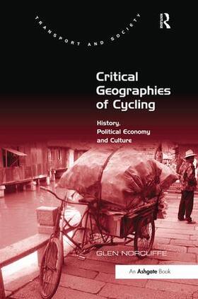 Norcliffe | Critical Geographies of Cycling | Buch | 978-1-138-54726-1 | sack.de