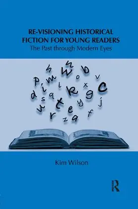 Wilson | Re-visioning Historical Fiction for Young Readers | Buch | 978-1-138-54752-0 | sack.de
