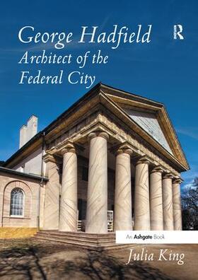 King | George Hadfield: Architect of the Federal City | Buch | 978-1-138-54818-3 | sack.de