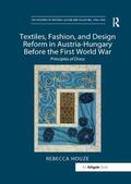 Houze |  Textiles, Fashion, and Design Reform in Austria-Hungary Before the First World War | Buch |  Sack Fachmedien