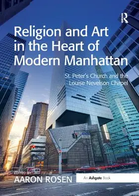 Rosen | Religion and Art in the Heart of Modern Manhattan | Buch | 978-1-138-54824-4 | sack.de