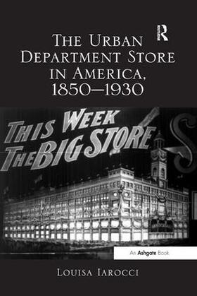 Iarocci | The Urban Department Store in America, 1850-1930 | Buch | 978-1-138-54828-2 | sack.de