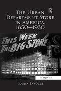 Iarocci |  The Urban Department Store in America, 1850-1930 | Buch |  Sack Fachmedien
