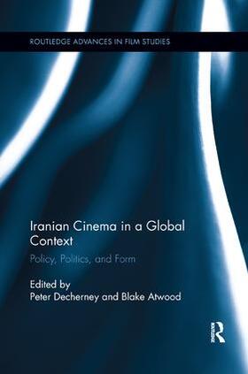 Atwood / Decherney |  Iranian Cinema in a Global Context | Buch |  Sack Fachmedien