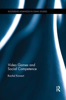Kowert | Video Games and Social Competence | Buch | 978-1-138-54897-8 | sack.de