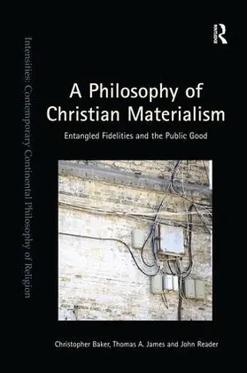 Baker / James / Reader |  A Philosophy of Christian Materialism | Buch |  Sack Fachmedien