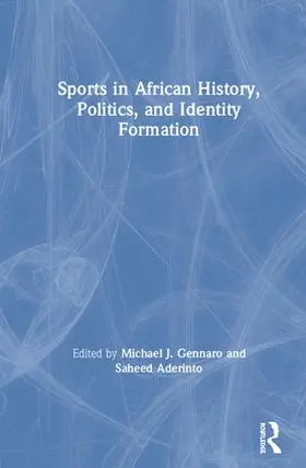 Gennaro / Aderinto |  Sports in African History, Politics, and Identity Formation | Buch |  Sack Fachmedien