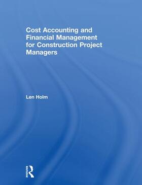 Holm | Cost Accounting and Financial Management for Construction Project Managers | Buch | 978-1-138-55064-3 | sack.de
