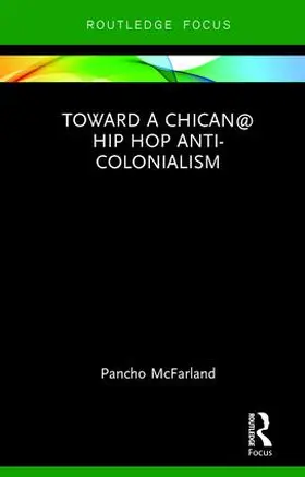 McFarland | Toward a Chican@ Hip Hop Anti-colonialism | Buch | 978-1-138-55189-3 | www.sack.de