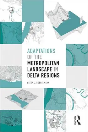 Bosselmann | Adaptations of the Metropolitan Landscape in Delta Regions | Buch | 978-1-138-55196-1 | www.sack.de