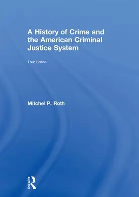 Roth |  A History of Crime and the American Criminal Justice System | Buch |  Sack Fachmedien