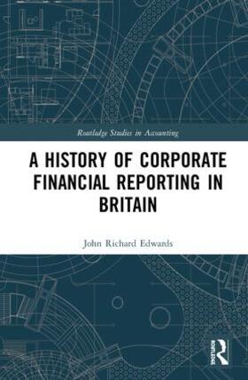 Edwards | A History of Corporate Financial Reporting in Britain | Buch | 978-1-138-55318-7 | sack.de