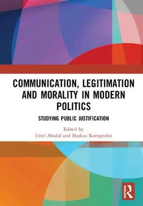 Abulof / Kornprobst |  Communication, Legitimation and Morality in Modern Politics | Buch |  Sack Fachmedien