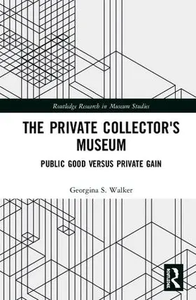 Walker | The Private Collector's Museum | Buch | 978-1-138-55535-8 | www.sack.de