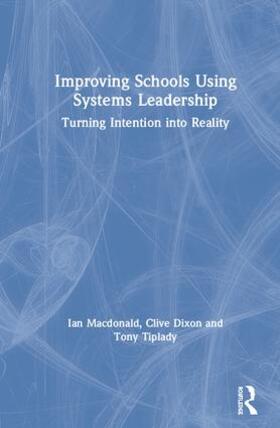 Macdonald / Dixon / Tiplady |  Improving Schools Using Systems Leadership | Buch |  Sack Fachmedien