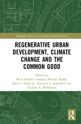 Caniglia / Frank / Knott, Jr. | Regenerative Urban Development, Climate Change and the Common Good | Buch | 978-1-138-55692-8 | sack.de