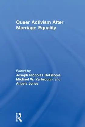 DeFilippis / Yarbrough / Jones |  Queer Activism After Marriage Equality | Buch |  Sack Fachmedien