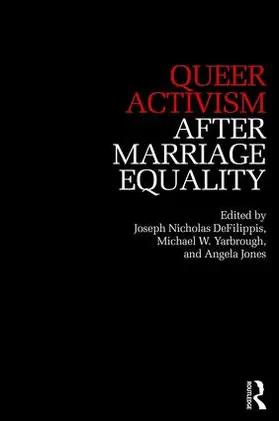 DeFilippis / Yarbrough / Jones |  Queer Activism After Marriage Equality | Buch |  Sack Fachmedien