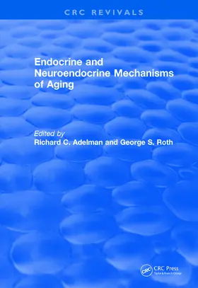 Adelman / Roth |  Revival: Endocrine and Neuroendocrine Mechanisms Of Aging (1982) | Buch |  Sack Fachmedien