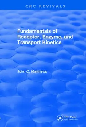 Matthews | Revival: Fundamentals of Receptor, Enzyme, and Transport Kinetics (1993) | Buch | 978-1-138-55885-4 | www.sack.de