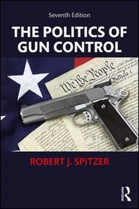 Spitzer |  The Politics of Gun Control | Buch |  Sack Fachmedien