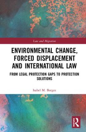 Borges | Environmental Change, Forced Displacement and International Law | Buch | 978-1-138-56013-0 | sack.de