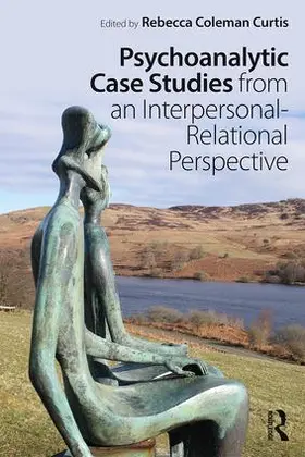 Coleman Curtis |  Psychoanalytic Case Studies from an Interpersonal-Relational Perspective | Buch |  Sack Fachmedien