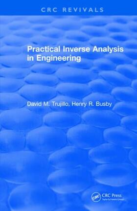 Trujillo / Busby | Revival: Practical Inverse Analysis in Engineering (1997) | Buch | 978-1-138-56131-1 | sack.de