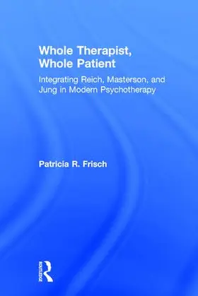 Frisch | Whole Therapist, Whole Patient | Buch | 978-1-138-56235-6 | www.sack.de