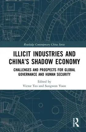 Teo / Yoon |  Illicit Industries and China's Shadow Economy | Buch |  Sack Fachmedien