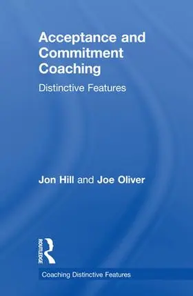 Hill / Oliver |  Acceptance and Commitment Coaching | Buch |  Sack Fachmedien