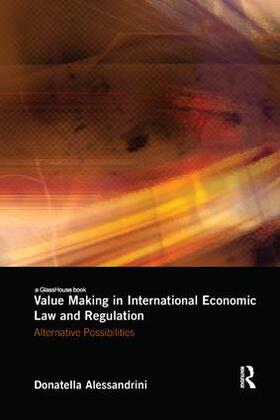 Alessandrini | Value Making in International Economic Law and Regulation | Buch | 978-1-138-56549-4 | sack.de