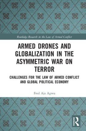 Agwu |  Armed Drones and Globalization in the Asymmetric War on Terror | Buch |  Sack Fachmedien