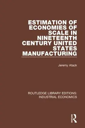 Atack |  Estimation of Economies of Scale in Nineteenth Century United States Manufacturing | Buch |  Sack Fachmedien