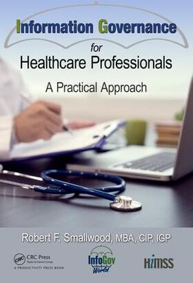 F. Smallwood | Information Governance for Healthcare Professionals | Buch | 978-1-138-56806-8 | sack.de
