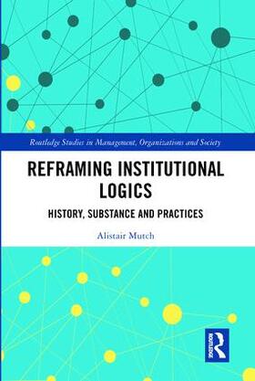 Mutch | Reframing Institutional Logics | Buch | 978-1-138-56911-9 | sack.de