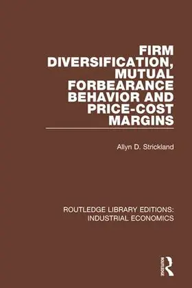 Strickland |  Firm Diversification, Mutual Forbearance Behavior and Price-Cost Margins | Buch |  Sack Fachmedien