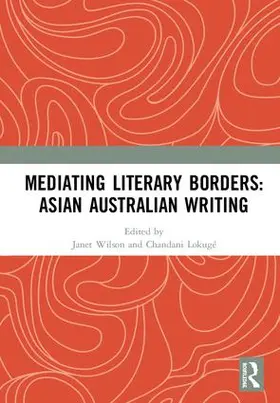 Wilson / Lokuge |  Mediating Literary Borders: Asian Australian Writing | Buch |  Sack Fachmedien