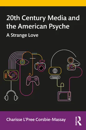 L'Pree Corsbie-Massay |  20th Century Media and the American Psyche | Buch |  Sack Fachmedien