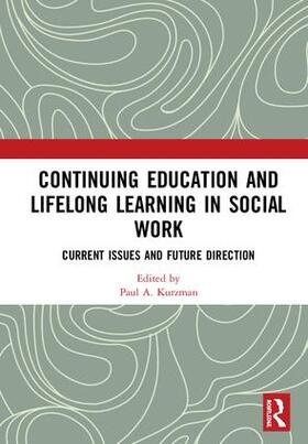 Kurzman | Continuing Education and Lifelong Learning in Social Work | Buch | 978-1-138-57228-7 | sack.de