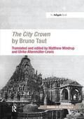 Mindrup / Altenmuller-Lewis / Altenmüller-Lewis |  The City Crown by Bruno Taut | Buch |  Sack Fachmedien