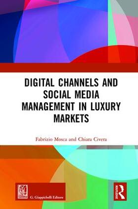 Mosca / Civera | Digital Channels and Social Media Management in Luxury Markets | Buch | 978-1-138-57246-1 | sack.de