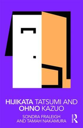 Fraleigh / Nakamura | Hijikata Tatsumi and Ohno Kazuo | Buch | 978-1-138-57279-9 | sack.de